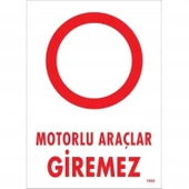 Motorlu Araçlar Giremez Uyarı Levhası 25x35 KOD:1602 thumbnail 1