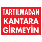 Tartılmadan Kantara Girmeyin Uyarı Levhası 25x35 KOD:1619 thumbnail 1