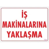 İş Makinalarına Yaklaşma Uyarı Levhası 25x35 KOD:1321 thumbnail 6