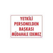 Yetkiliden Başkası Uyarı Levhası 25x35 KOD:303 thumbnail 2