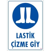 Lastik Çizme Giyiniz Uyarı Levhası 25x35 KOD:16 thumbnail 1