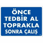 Önce Tedbir Al Toprakla Sonra Çalış Uyarı Levhası 25x35 KOD:1138 thumbnail 2