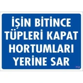 İşin Bitince Tüpleri Kapat Hortumları Yerine Sar Levhası 25x35 KOD: 712 thumbnail 1