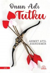 Onun Adı Tutku - Ahmet Atıl Esendemir - Mihenk - 1