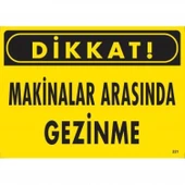 Dikkat Makinalar Arasında Gezinme Uyarı Levhası 25x35 KOD:221 thumbnail 1