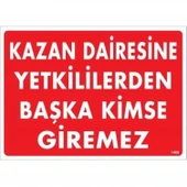Kazan Dairesine Yetkililerden Başka Kimse Giremez Uyarı Levhası 25x35 KOD:1468 thumbnail 1