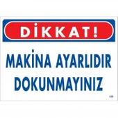 Dikkat Makina Ayarlıdır Dokunmayınız Uyarı Levhası 25x35 KOD:226 thumbnail 2