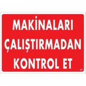 Makinaları Çalıştırmadan Kontrol Et Uyarı Levhası 25x35 KOD:207 thumbnail 1