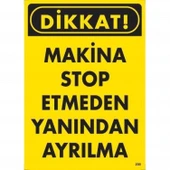Dikkat Makine Stop Etmeden Yanından Ayrılma Uyarı Levhası 25x35 KOD:200 thumbnail 3