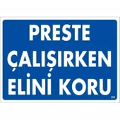 Preste Çalışırken Elini Koru Uyarı Levhası 25x35 KOD:259 thumbnail 2