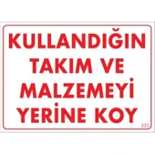 Kullandığın Takım ve Malzemeyi Yerine Koy Uyarı Levhası 25x35 KOD:233 thumbnail 1