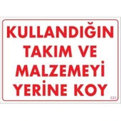 Kullandığın Takım ve Malzemeyi Yerine Koy Uyarı Levhası 25x35 KOD:233 thumbnail 3