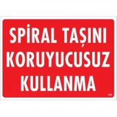 Spiral Taşını Koruyucusuz Kullanma Uyarı Levhası 25x35 KOD:252 thumbnail 3