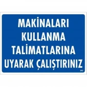 Makinaları Kullanma Tallimatlarını Uyarak Çalıştırınız Uyarı Levhası 25x35 KOD:262 thumbnail 2