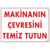 Makinanın Çevresini Temiz Tutun Uyarı Levhası 25x35 KOD: 229 thumbnail 1