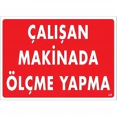 Çalışan Makinada Ölçme Yapma Uyarı Levhası 25x35 KOD:228 thumbnail 3