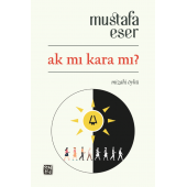 Ak mı Kara mı? - Mustafa Eser - 1