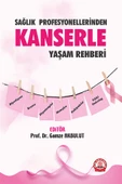 Sağlık Profesyonellerinden Kanserle Yaşam Rehberi - 1