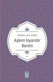 Aşkım İsyandır Benim Nurullah Genç Timaş Yayınları - 1