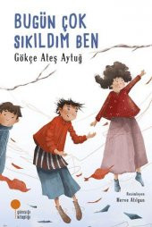Bugün Çok Sıkıldım Ben  Gökçe Ateş Aytuğ  Günışığı Kitaplığı - 1