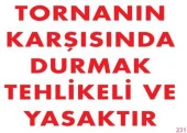 Uyarı Levhası Tornanın Karşısında Durmak Tehlikeli Ve Yasaktır "231" - 1