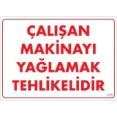 Uyarı Levhası Çalışan Makinayı Yağlamak Tehlikelidir "216" - 1