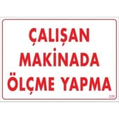 Uyarı Levhası Çalışan Makinada Ölçme Yapma "228" - 1