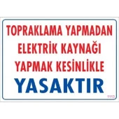Uyarı Levhası Topraklama Yapmadan Elektrik Kaynağı Yapmak kesinlikle yasaktır "1113" - 1