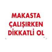 Uyarı Levhası Makasta Çalışırken Dikkatli Ol "237" - 1