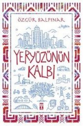 Timaş Yayınları Özgür Balpınar Yeryüzünün Kalbi - 1