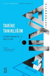 Tarihe Tanıklığım - Aliya Izetbegoviç 9786257854511 - 1