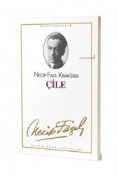 Çile : 4 - Necip Fazıl Bütün Eserleri - Necip Fazıl Kısakürek 9789758180127 - 1