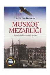 Moskof Mezarlığı  Kafkaslarda Kıyamın Kalp Atışları - 1