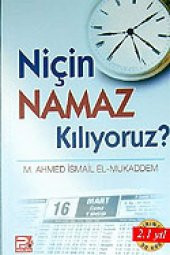 Niçin Namaz Kılıyoruz? - Muhammed Ahmet İsmail El-Mukaddem - 1