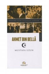 Ahmet Bin Bella / İlkeleri İçin Yaşayan Asiller - 1