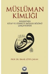 Müslüman Kimliği & Buharinin Kitap Ve Sünnete Bağlılık Bölümü Çerçevesinde - 1
