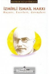 Izmirli Ismail Hakkı Hayatı, Eserleri, Görüşleri - 1