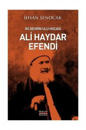 Iki Devrin Ulu Hocası Ali Haydar Efendi - Ihsan Şenocak - 1