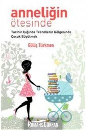 Anneliğin Ötesinde Tarihin Işığında Trendlerin Gölgesinde Çocuk Büyütmek - 1