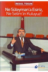Ne Süleymana Esiriz, Ne Selimin Kuluyuz! - 1