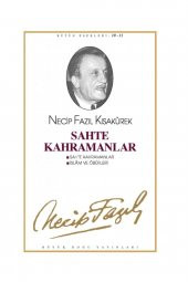 Sahte Kahramanlar : 10 - Necip Fazıl Bütün Eserleri - Necip Fazıl Kısakürek 9789758180844 - 1