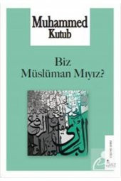 Biz Müslüman Mıyız? - Muhammed Kutub 9786257786089 - 1