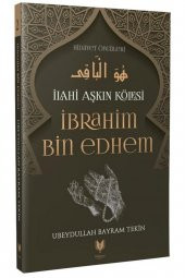 Ibrahim Bin Edhem – Ilahi Aşkın Kölesi Hidayet Öncüleri 2 - Ubeydullah Bayram Tekin 9786257429009 - 1