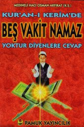Kuran-ı Kerimde Beş Vakit Namaz Yoktur Diyenlere Cevap (Namaz-013) - M. Osman Akfırat - 1