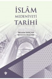 İslam Medeniyeti Tarihi - İbrahim Sarıçam 9786257205269 - 1