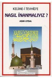 Kelime-i Tevhide Nasıl Inanmalıyız? - 1