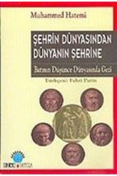Şehrin Dünyasından Dünyanın Şehrine - Muhammed Hatemi 9789757891758 - 1