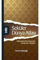 Seküler Dünya Atlası & Geleneksel Ekol Açısından Modernizm Eleştirisi - 1