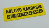 NOLUYO KARDEŞİM NE BU TANTANA SARI DEKOR PLAKA - 1