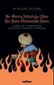Bir Derviş Yolculuğa Çıkar, Bir Daha Dönmemek Üzere MEHMET OLGAY SÖYLER - 2